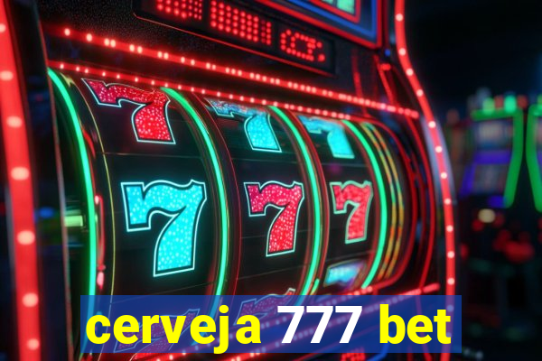 cerveja 777 bet
